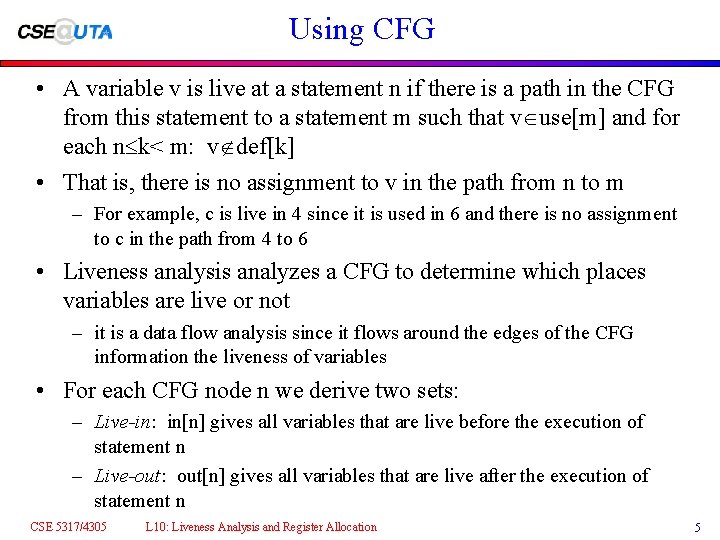 Using CFG • A variable v is live at a statement n if there