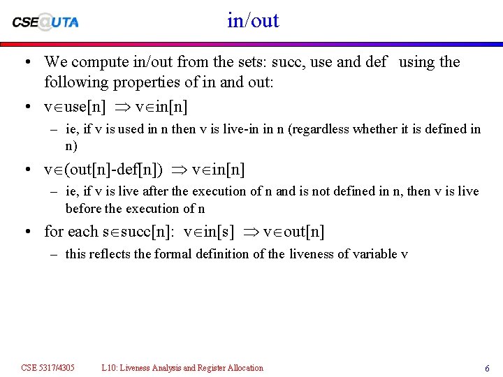 in/out • We compute in/out from the sets: succ, use and def using the