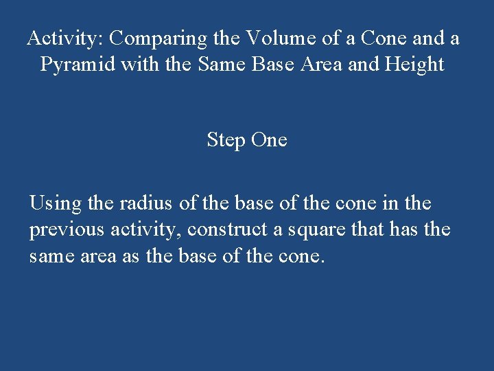 Activity: Comparing the Volume of a Cone and a Pyramid with the Same Base