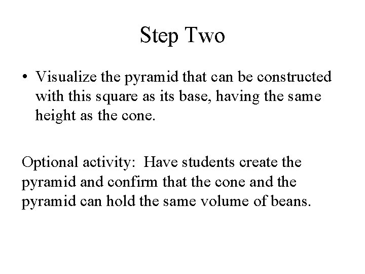 Step Two • Visualize the pyramid that can be constructed with this square as