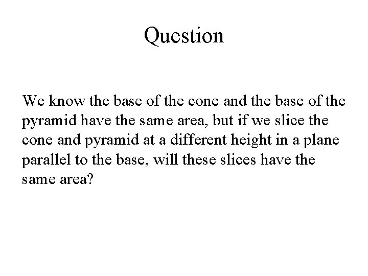 Question We know the base of the cone and the base of the pyramid