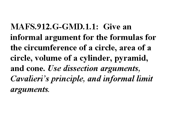 MAFS. 912. G-GMD. 1. 1: Give an informal argument for the formulas for the