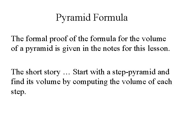 Pyramid Formula The formal proof of the formula for the volume of a pyramid