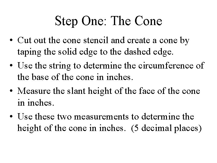 Step One: The Cone • Cut out the cone stencil and create a cone