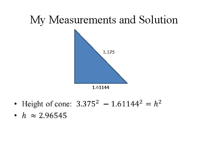 My Measurements and Solution • 3. 375 1. 61144 