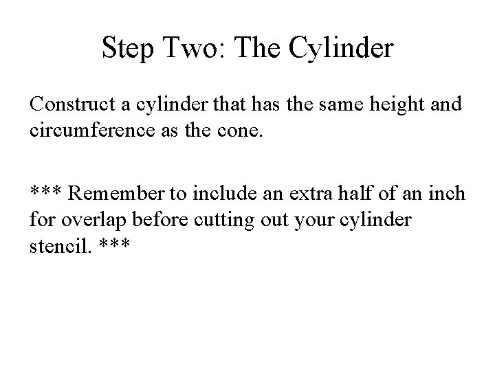 Step Two: The Cylinder Construct a cylinder that has the same height and circumference