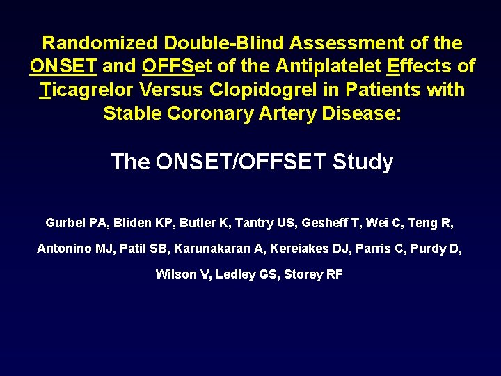 Randomized Double-Blind Assessment of the ONSET and OFFSet of the Antiplatelet Effects of Ticagrelor