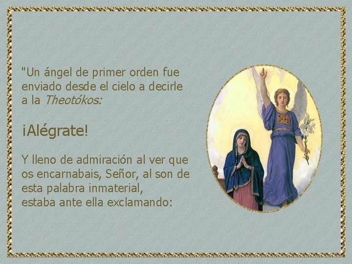 "Un ángel de primer orden fue enviado desde el cielo a decirle a la