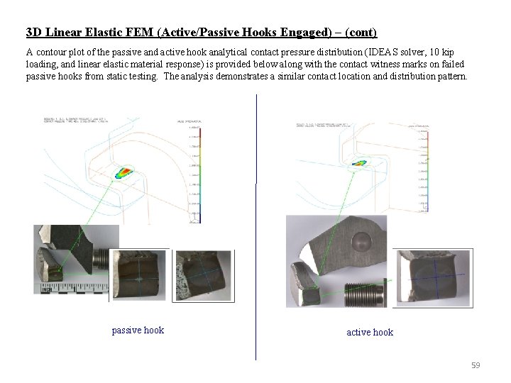 3 D Linear Elastic FEM (Active/Passive Hooks Engaged) – (cont) A contour plot of
