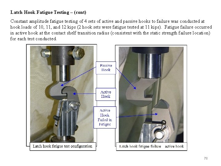 Latch Hook Fatigue Testing – (cont) Constant amplitude fatigue testing of 4 sets of