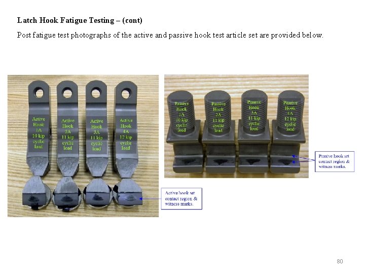 Latch Hook Fatigue Testing – (cont) Post fatigue test photographs of the active and