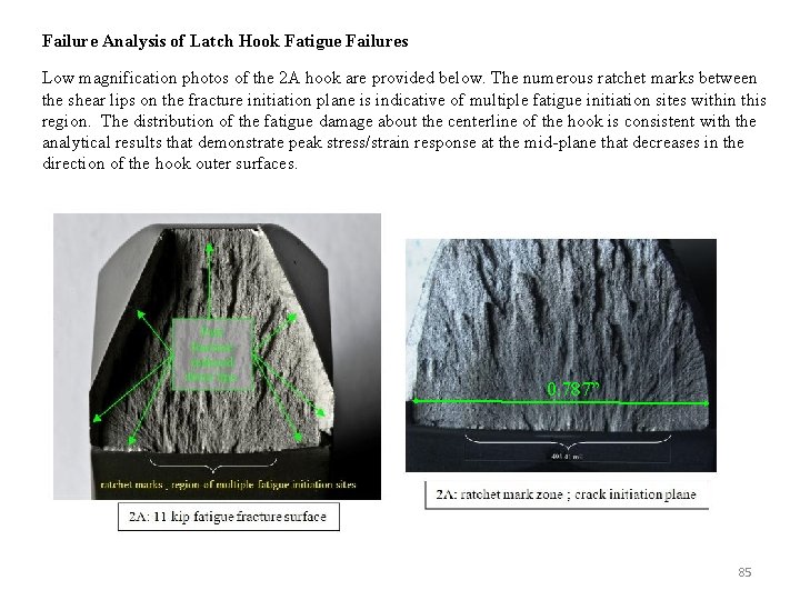 Failure Analysis of Latch Hook Fatigue Failures Low magnification photos of the 2 A