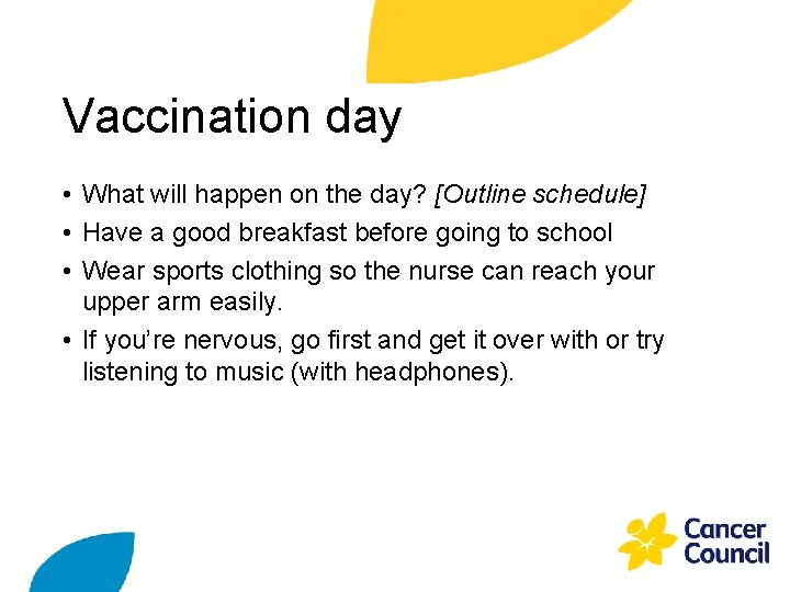 Vaccination day • What will happen on the day? [Outline schedule] • Have a