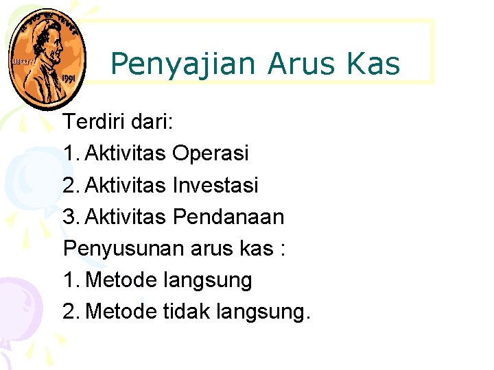 Penyajian Arus Kas Terdiri dari: 1. Aktivitas Operasi 2. Aktivitas Investasi 3. Aktivitas Pendanaan