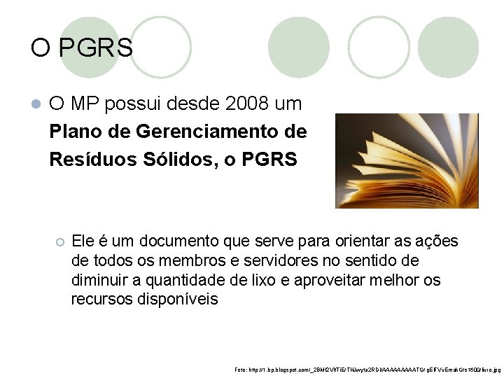 O PGRS l O MP possui desde 2008 um Plano de Gerenciamento de Resíduos