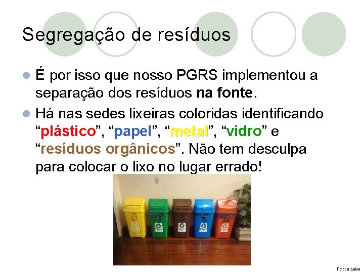 Segregação de resíduos É por isso que nosso PGRS implementou a separação dos resíduos