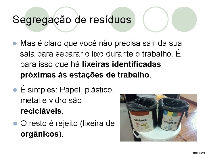 Segregação de resíduos l Mas é claro que você não precisa sair da sua