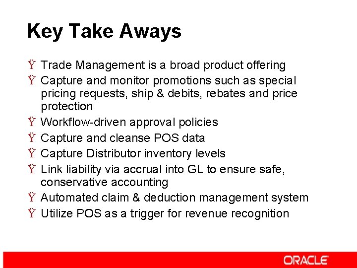 Key Take Aways Ÿ Trade Management is a broad product offering Ÿ Capture and