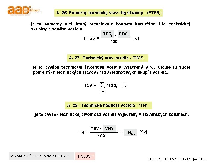 A- 26. Pomerný technický stav i-tej skupiny - (PTSSi) je to pomerný diel, ktorý