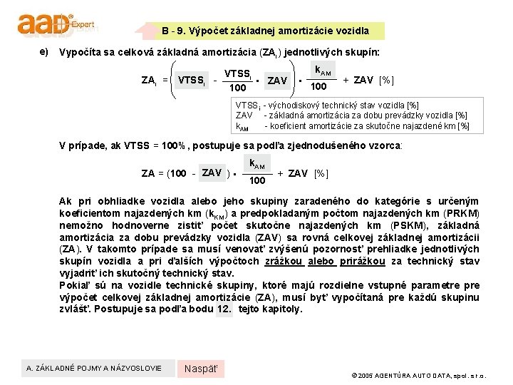 B - 9. Výpočet základnej amortizácie vozidla e) Vypočíta sa celková základná amortizácia (ZAi)