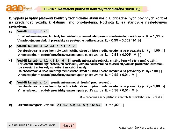 B – 16. 1 Koeficient platnosti kontroly technického stavu (k 1) k 1 vyjadruje