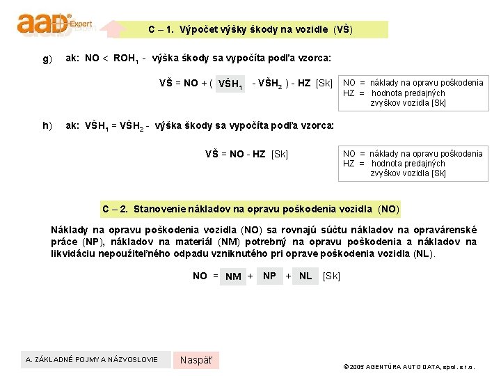 C – 1. Výpočet výšky škody na vozidle (VŠ) g) ak: NO ROH 1