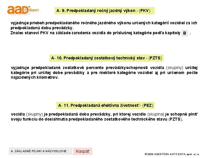 A- 9. Predpokladaný ročný jazdný výkon - (PKV) vyjadruje priebeh predpokladaného ročného jazdného výkonu