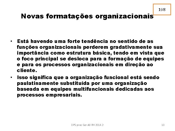 Novas formatações organizacionais 198 • Está havendo uma forte tendência no sentido de as