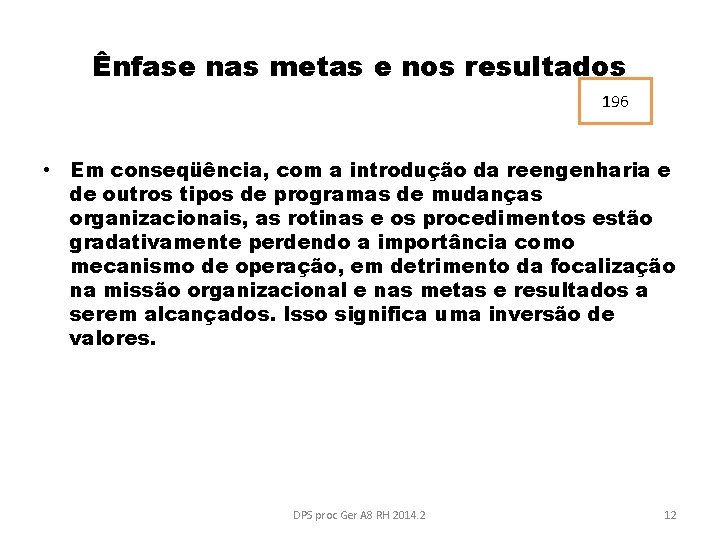 Ênfase nas metas e nos resultados 196 • Em conseqüência, com a introdução da