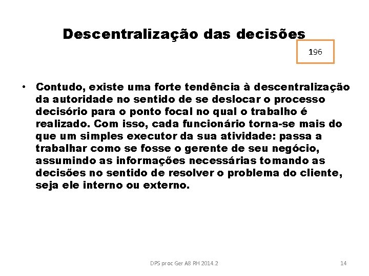 Descentralização das decisões 196 • Contudo, existe uma forte tendência à descentralização da autoridade