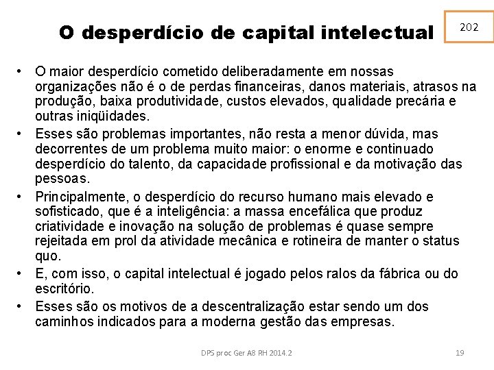 O desperdício de capital intelectual 202 • O maior desperdício cometido deliberadamente em nossas