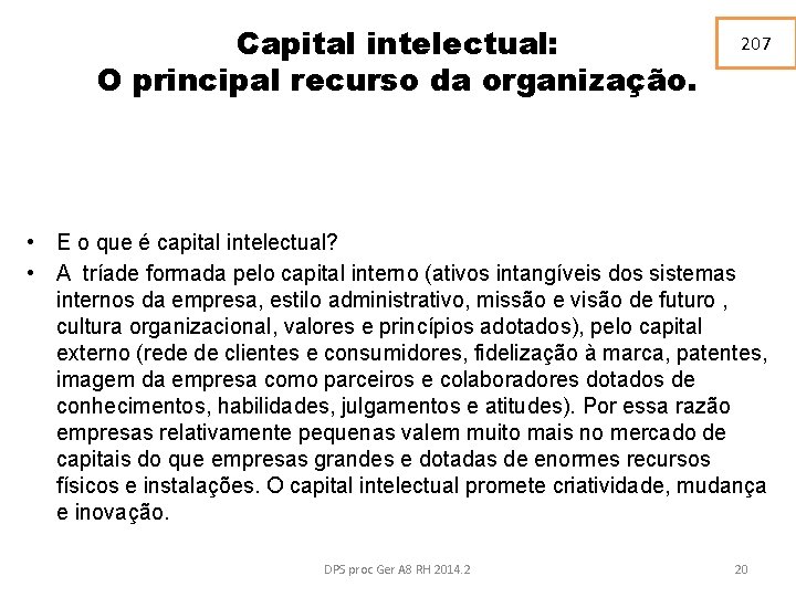 Capital intelectual: O principal recurso da organização. 207 • E o que é capital