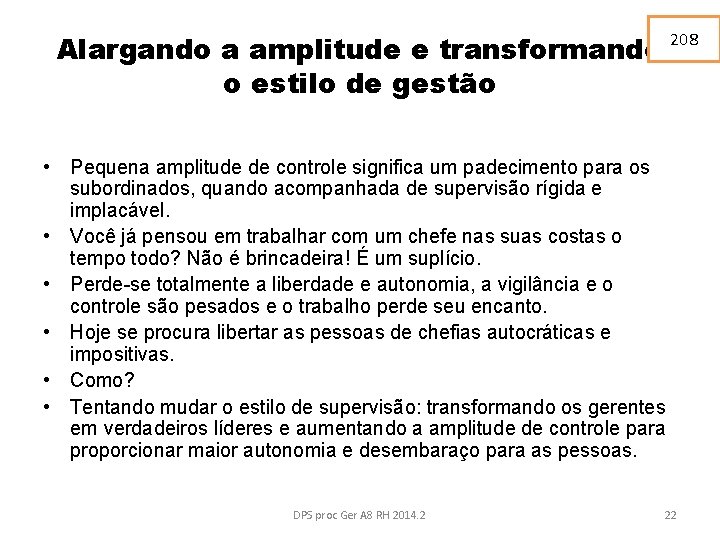 Alargando a amplitude e transformando 208 o estilo de gestão • Pequena amplitude de