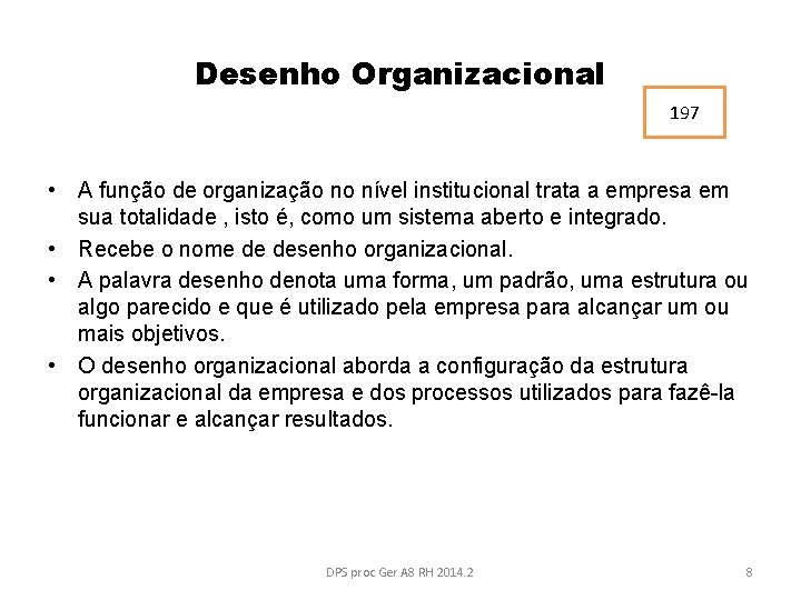 Desenho Organizacional 197 • A função de organização no nível institucional trata a empresa