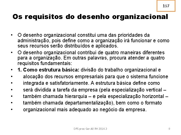197 Os requisitos do desenho organizacional • O desenho organizacional constitui uma das prioridades