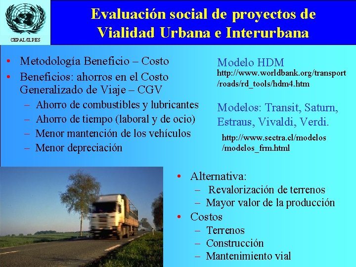 CEPAL/ILPES Evaluación social de proyectos de Vialidad Urbana e Interurbana • Metodología Beneficio –
