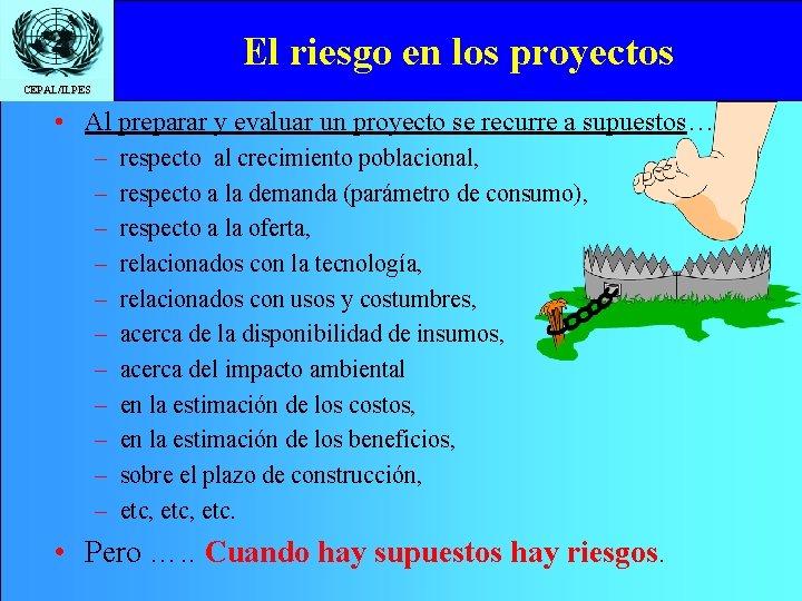 El riesgo en los proyectos CEPAL/ILPES • Al preparar y evaluar un proyecto se