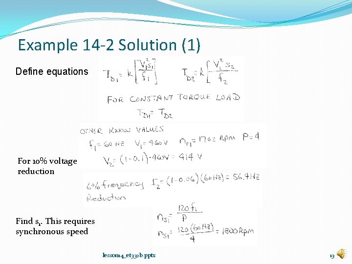 Example 14 -2 Solution (1) Define equations For 10% voltage reduction Find s 1.