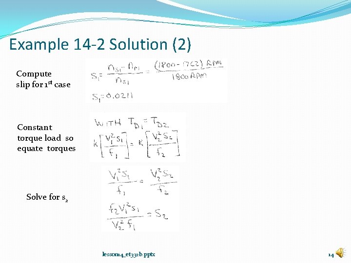 Example 14 -2 Solution (2) Compute slip for 1 st case Constant torque load