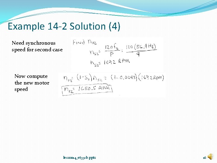Example 14 -2 Solution (4) Need synchronous speed for second case Now compute the