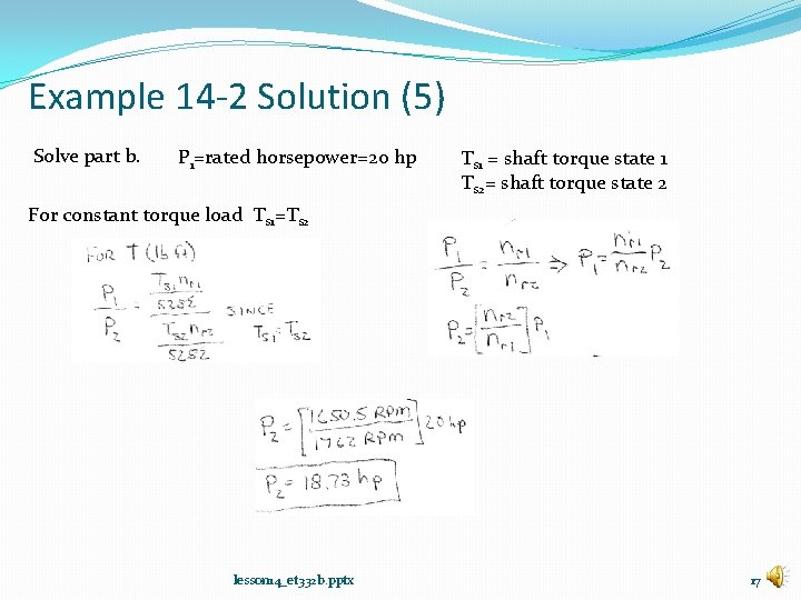 Example 14 -2 Solution (5) Solve part b. P 1=rated horsepower=20 hp Ts 1