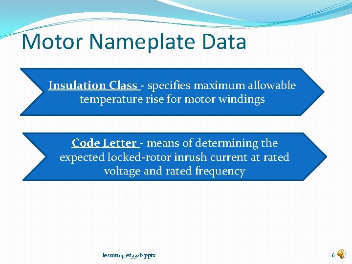 Motor Nameplate Data Insulation Class - specifies maximum allowable temperature rise for motor windings