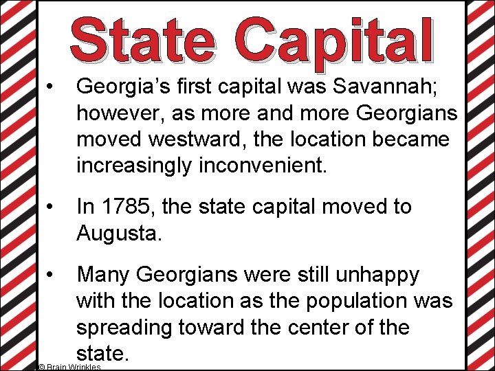  • State Capital Georgia’s first capital was Savannah; however, as more and more