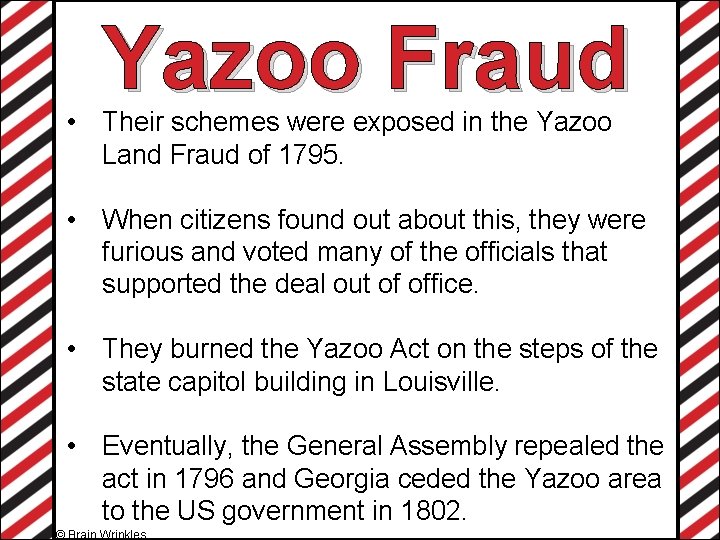 Yazoo Fraud • Their schemes were exposed in the Yazoo Land Fraud of 1795.