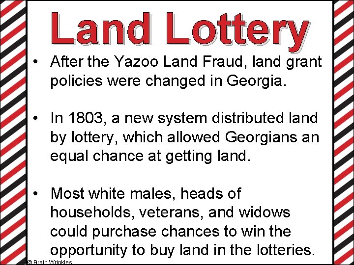 Land Lottery • After the Yazoo Land Fraud, land grant policies were changed in