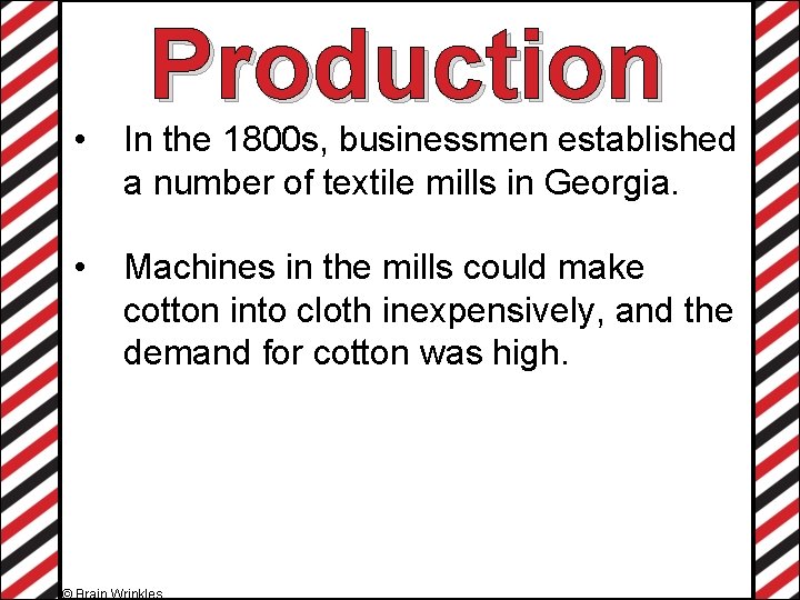 Production • In the 1800 s, businessmen established a number of textile mills in