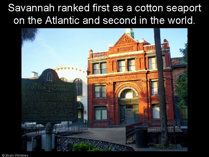 Savannah ranked first as a cotton seaport on the Atlantic and second in the