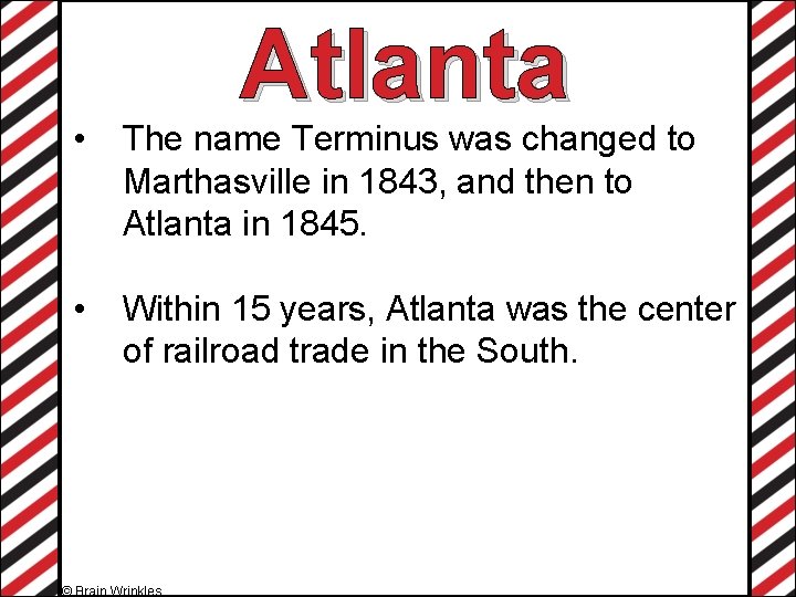 Atlanta • The name Terminus was changed to Marthasville in 1843, and then to
