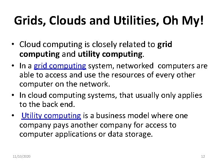 Grids, Clouds and Utilities, Oh My! • Cloud computing is closely related to grid