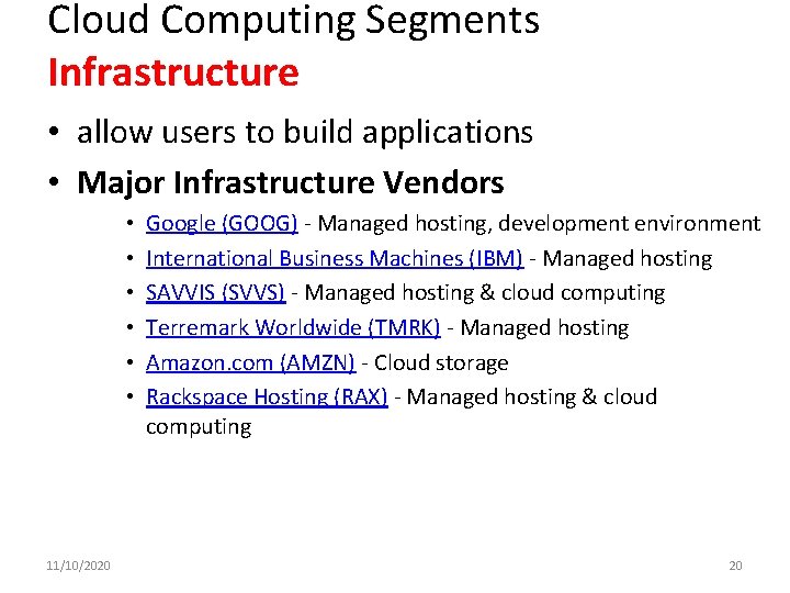 Cloud Computing Segments Infrastructure • allow users to build applications • Major Infrastructure Vendors